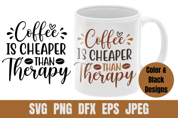 Coffee SVG Coffee is Cheaper Than