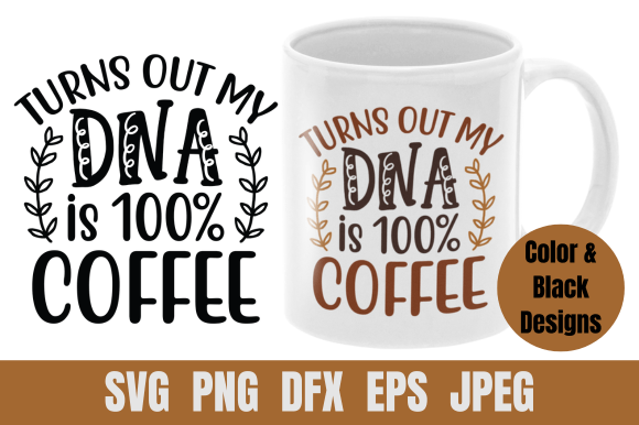 Coffee SVG Turns out My DNA is Coffee