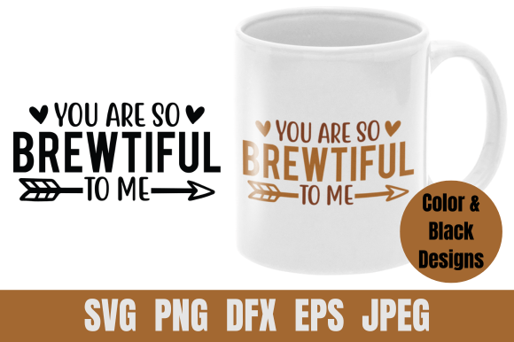 Coffee SVG You Are so Brewtiful to Me