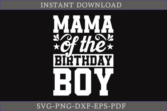 Mama of the Birthday Boy SVG Cut File