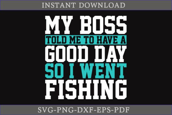 My Boss Told Me to Have a Good Day SVG
