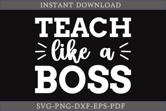 Teach Like a Boss SVG Cutting File